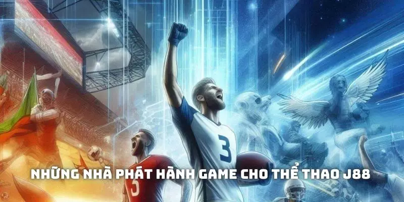 Những nhà phát hành game cho thể thao J88 